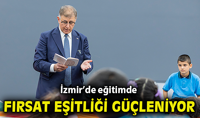 İzmir’de eğitimde fırsat eşitliği güçleniyor