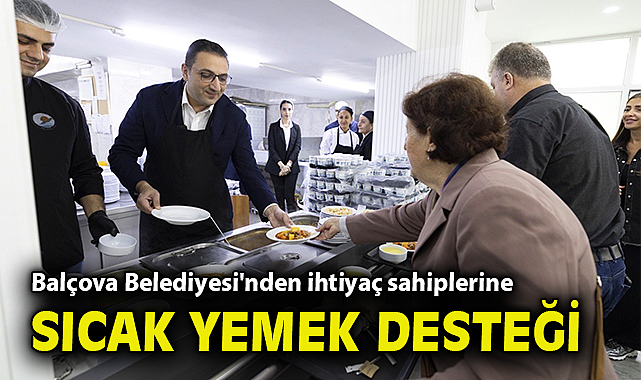 Balçova Belediyesi'nden ihtiyaç sahiplerine sıcak yemek desteği