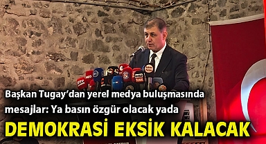 Başkan Tugay'dan yerel medya buluşmasında mesajlar: Ya basın özgür olacak ya demokrasi eksik kalacak