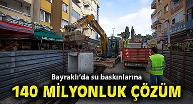 Bayraklı'da su baskınlarına 140 milyonluk çözüm