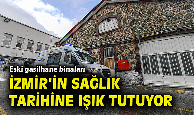 Eski gasilhane binaları, İzmir'in sağlık tarihine ışık tutuyor
