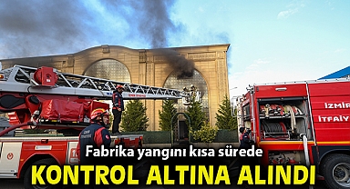 Fabrika yangını kısa sürede kontrol altına alındı