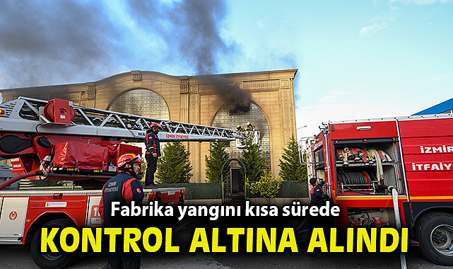 Fabrika yangını kısa sürede kontrol altına alındı