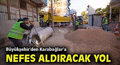 İzmir Büyükşehir'den Karabağlar'a nefes aldıracak yol
