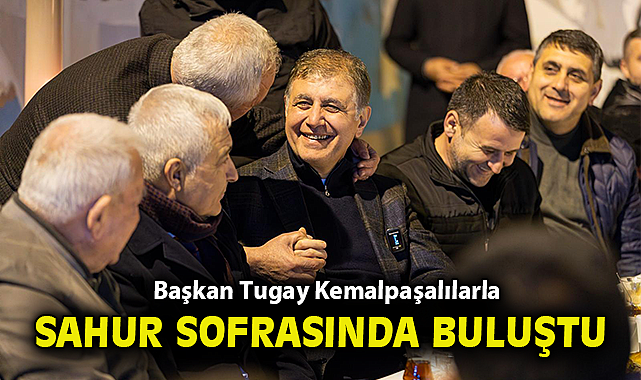 Başkan Tugay Kemalpaşalılarla sahur sofrasında buluştu