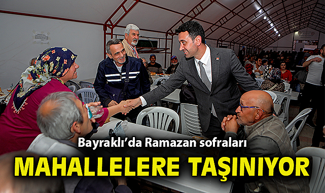 Bayraklı Belediyesi Ramazan sofralarını mahallelere taşıyor
