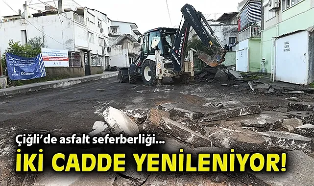 Çiğli'de asfalt seferberliği: İki cadde yenileniyor!