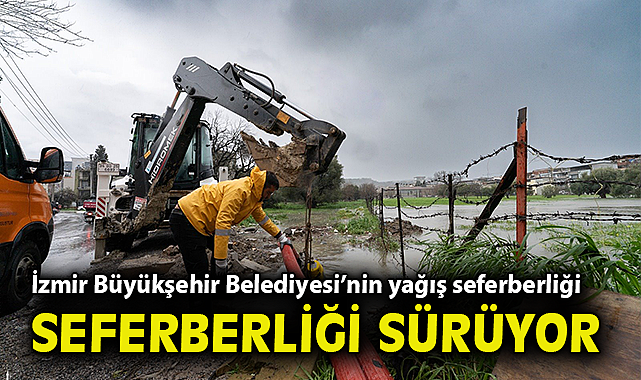 İzmir Büyükşehir Belediyesi'nin yağış seferberliği sürüyor