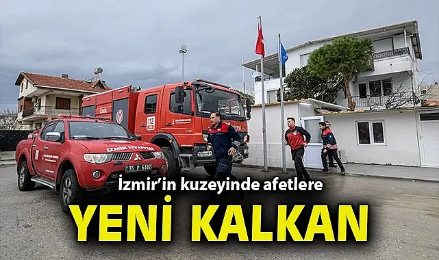 İzmir'in kuzeyinde afetlere yeni kalkan