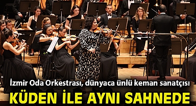 İzmir Oda Orkestrası, dünyaca ünlü keman sanatçısı Küden ile aynı sahnede