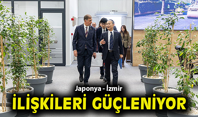 Japonya - İzmir ilişkileri güçleniyor
