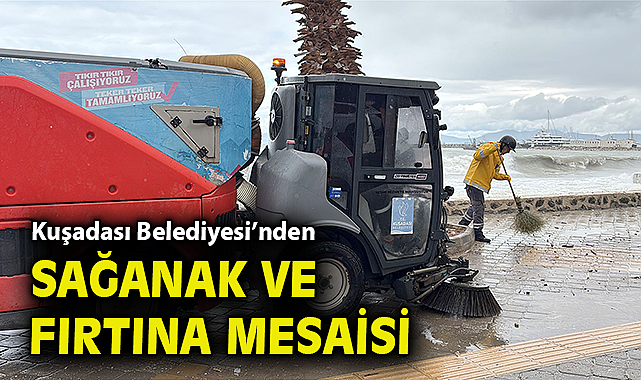 Kuşadası Belediyesi’nden sağanak ve fırtına mesaisi