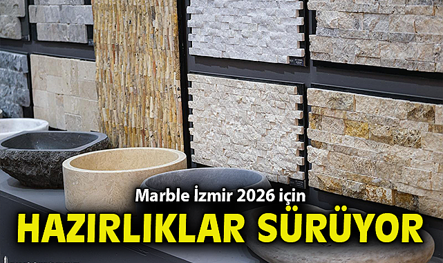 Marble İzmir 2026 için hazırlıklar sürüyor