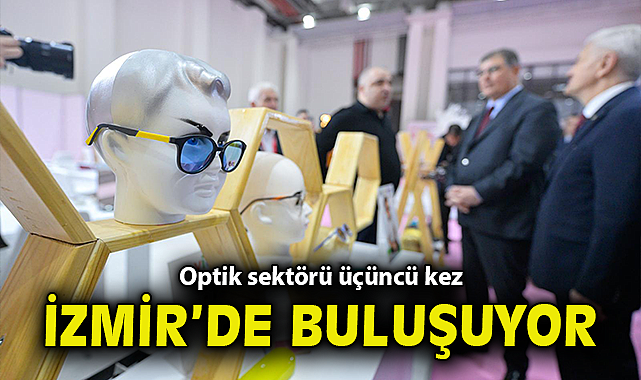Optik sektörü üçüncü kez İzmir'de buluşuyor