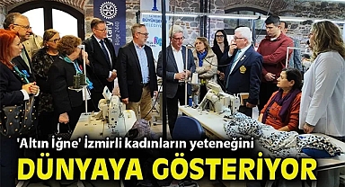 'Altın İğne' İzmirli kadınların yeteneğini dünyaya gösteriyor