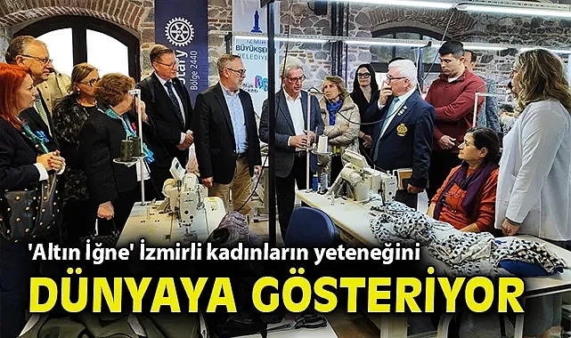 'Altın İğne' İzmirli kadınların yeteneğini dünyaya gösteriyor