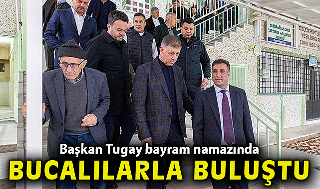 Başkan Tugay bayram namazında Bucalılarla buluştu
