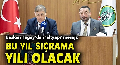 Başkan Tugay: Bu yıl altyapıda sıçrama yılı olacak