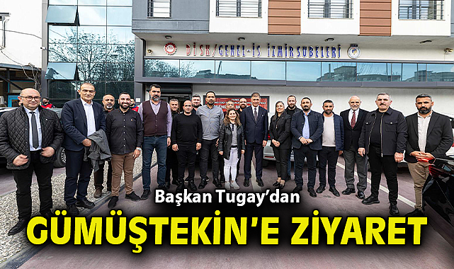 Başkan Tugay'dan Gümüştekin'e ziyaret