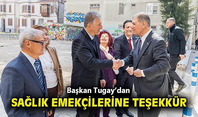 Başkan Tugay'dan sağlık emekçilerine teşekkür