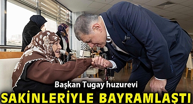 Başkan Tugay huzurevi sakinleriyle bayramlaştı