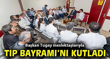 Başkan Tugay, meslektaşlarıyla Tıp Bayramı'nı kutladı