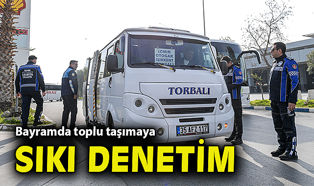 Bayramda toplu taşımaya sıkı denetim