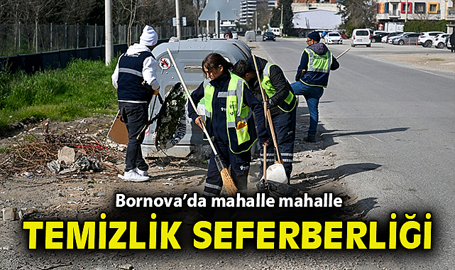 Bornova'da mahalle mahalle temizlik seferberliği