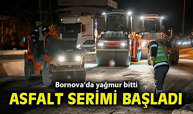 Bornova'da yağmur bitti, asfalt serimi başladı