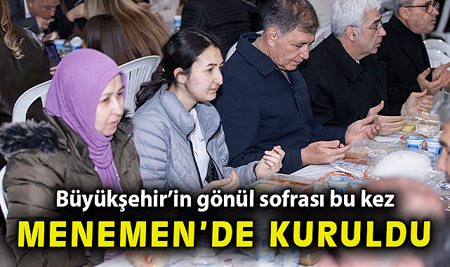 Büyükşehir'in gönül sofrası bu kez Menemen'de kuruldu