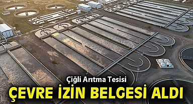 Çiğli Arıtma Tesisi Çevre İzin Belgesi aldı