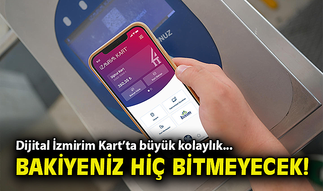 Dijital İzmirim Kart'ta büyük kolaylık... Bakiyeniz hiç bitmeyecek!