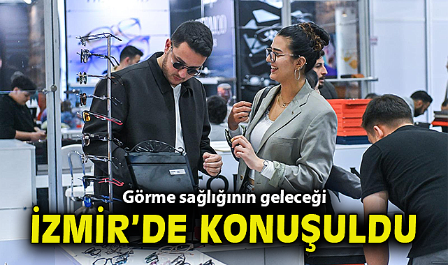 Görme sağlığının geleceği İzmir'de konuşuldu