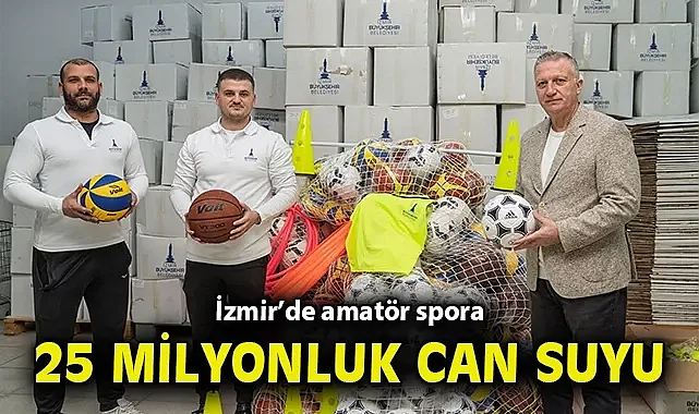 İzmir'de amatör spora 25 milyonluk can suyu
