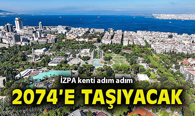 İZPA kenti adım adım 2074'e taşıyacak