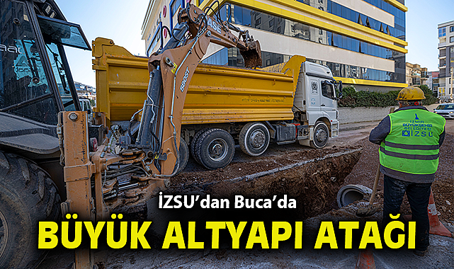 İZSU'dan Buca'da büyük altyapı atağı