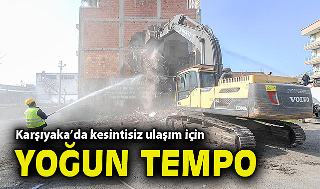 Karşıyaka'da kesintisiz ulaşım için yoğun tempo