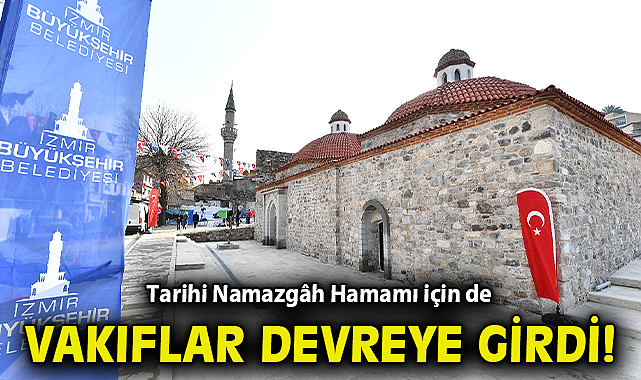 Tarihi Namazgâh Hamamı için de Vakıflar devreye girdi