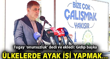 Tugay 'onursuzluk' dedi ve ekledi: Gidip başka ülkelerde ayak işi yapmak…