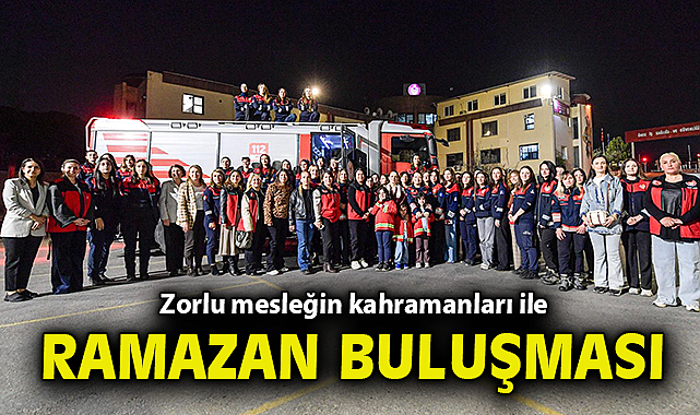 Zorlu mesleğin kahramanları ile ramazan buluşması
