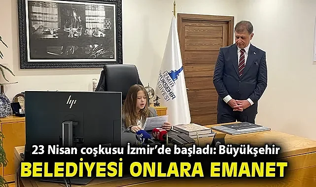 23 Nisan coşkusu İzmir'de başladı: Büyükşehir Belediyesi onlara emanet