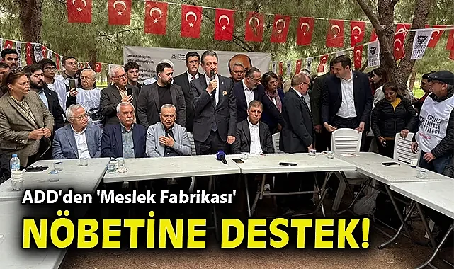 ADD'den 'Meslek Fabrikası' nöbetine destek!