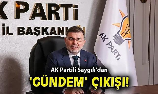 AK Parti İzmir İl Başkanı Saygılı'dan Yerel Yönetime Eleştiri