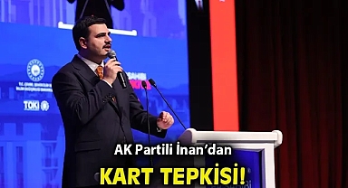 AK Partili İnan'dan Kart Tepkisi: 