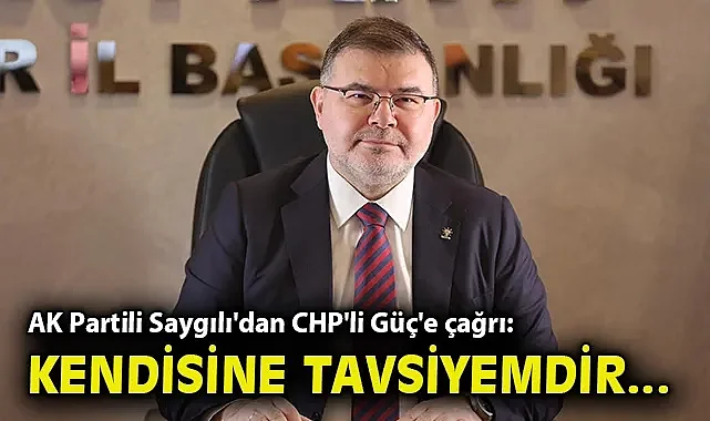 AK Partili Saygılı'dan CHP'li Güç'e çağrı!