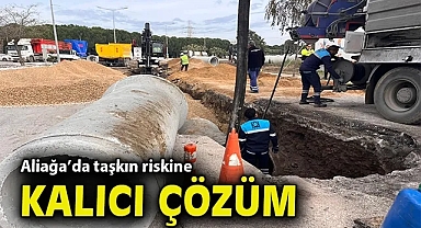 Aliağa'da taşkın riskine kalıcı çözüm