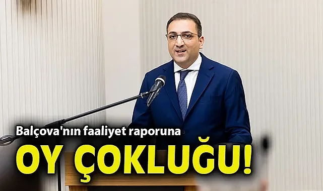 Balçova'nın faaliyet raporuna oy çokluğu!