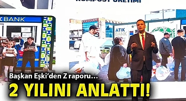 Başkan Eşki'den Z raporu… 2 yılını anlattı!