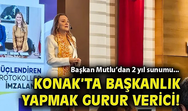 Başkan Mutlu'dan 2 yıl sunumu... Konak'ta başkanlık yapmak gurur verici!