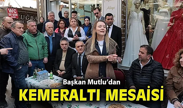 Başkan Mutlu'dan Kemeraltı mesaisi